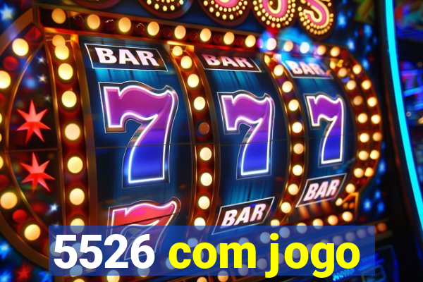 5526 com jogo